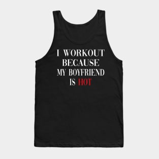 I Workout Because My Boyfriend Is Hot, Fitness Tank Top